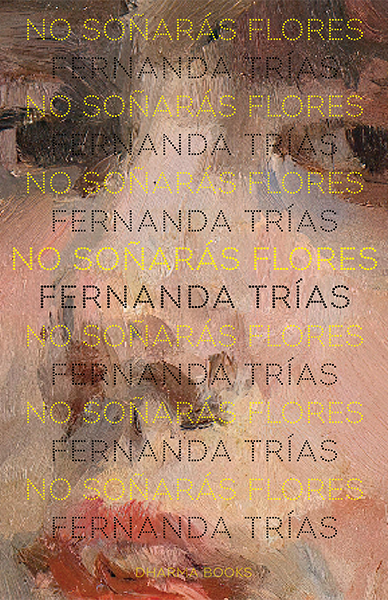 No soñarás flores